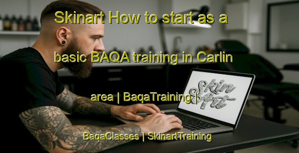 Skinart How to start as a basic BAQA training in Carlin area | BaqaTraining | BaqaClasses | SkinartTraining-Canada